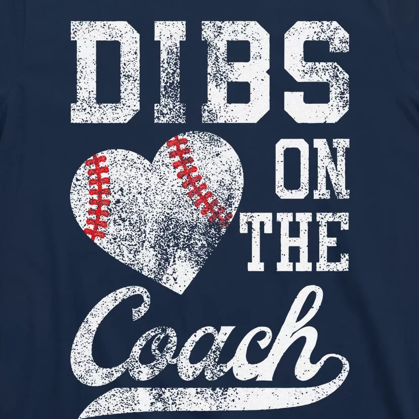 Dibs On The Coach Funny CoachS Wife Quote Cool Baseball Mom T-Shirt