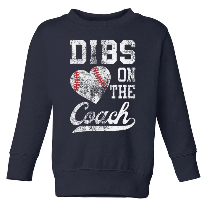 Dibs On The Coach Funny CoachS Wife Quote Cool Baseball Mom Toddler Sweatshirt