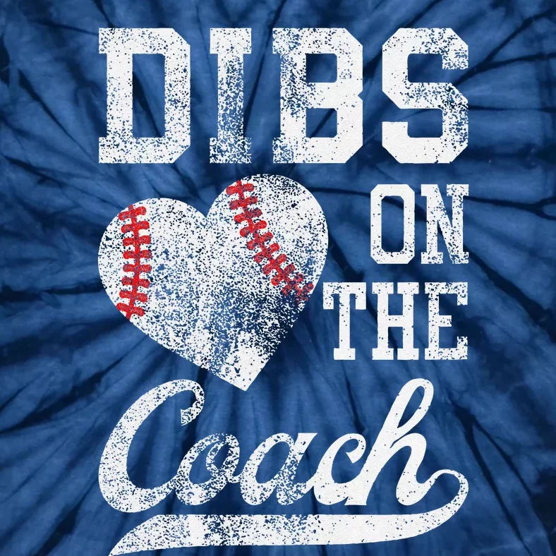 Dibs On The Coach Funny CoachS Wife Quote Cool Baseball Mom Tie-Dye T-Shirt