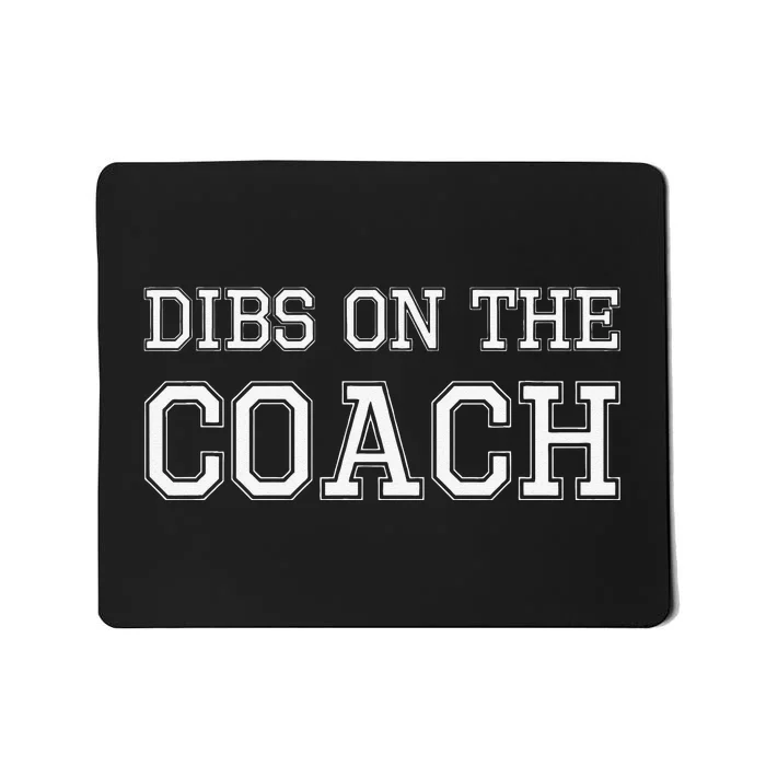 Dibs On The Coach design for Coach's Wife Mousepad