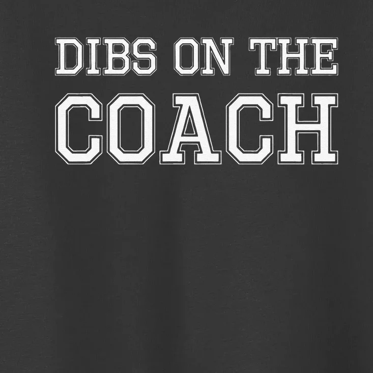 Dibs On The Coach design for Coach's Wife Toddler T-Shirt