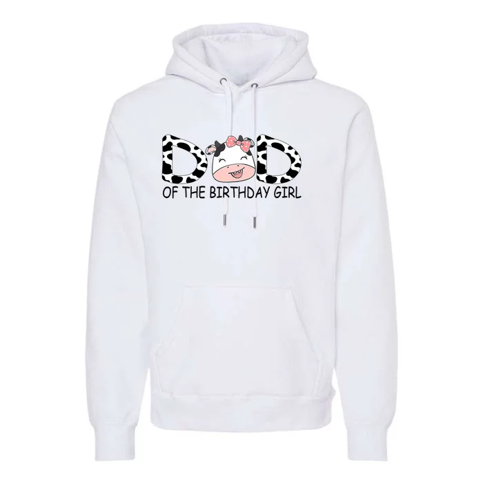 Dad Of The Birthday For  Cow Farm First Birthday Cow Premium Hoodie