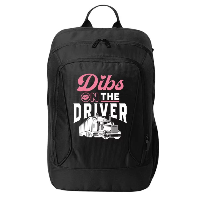 Dibs On The Driver Truckers Wife Friend Trucking Trucks Gift City Backpack