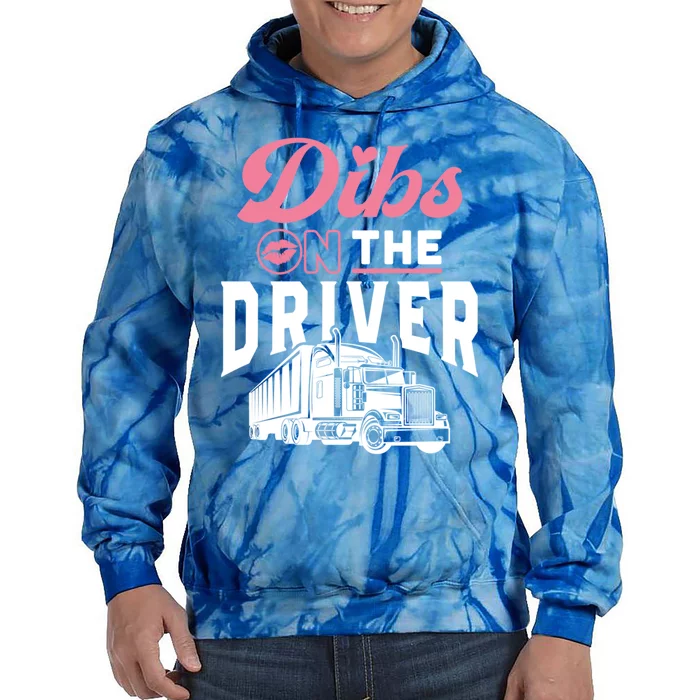 Dibs On The Driver Truckers Wife Friend Trucking Trucks Gift Tie Dye Hoodie