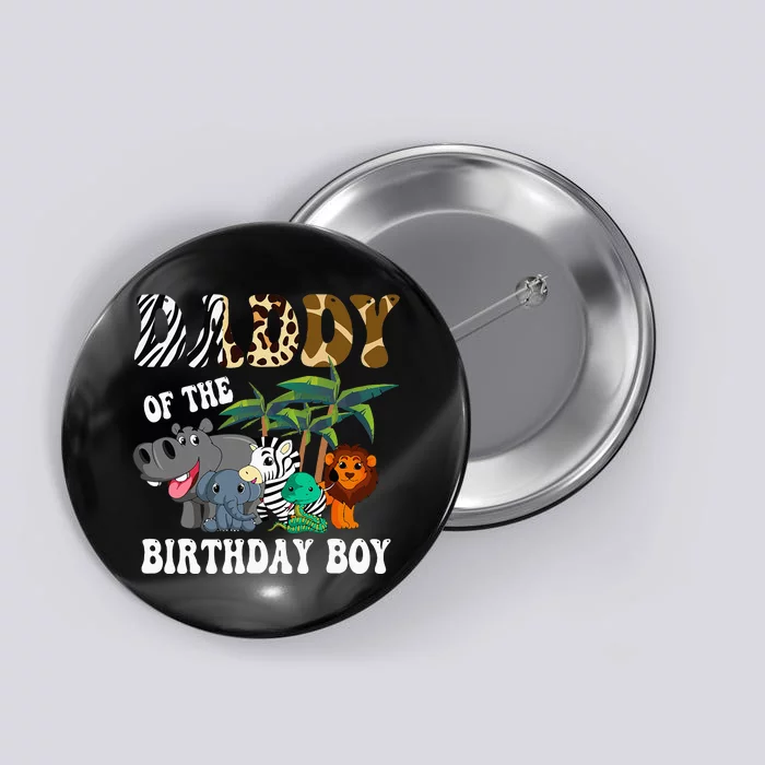 Daddy Of The Birthday Boy Zoo Bday Safari Celebration Button