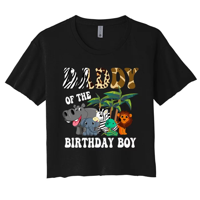 Daddy Of The Birthday Boy Zoo Bday Safari Celebration Women's Crop Top Tee