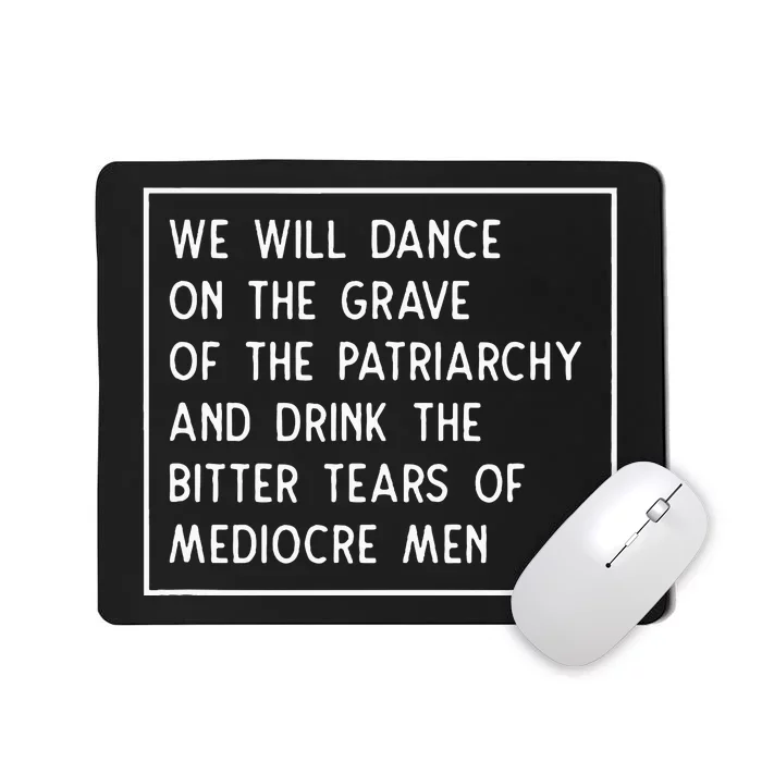 Dance On The Grave Of The Patriarchy Social Justice Feminist Mousepad