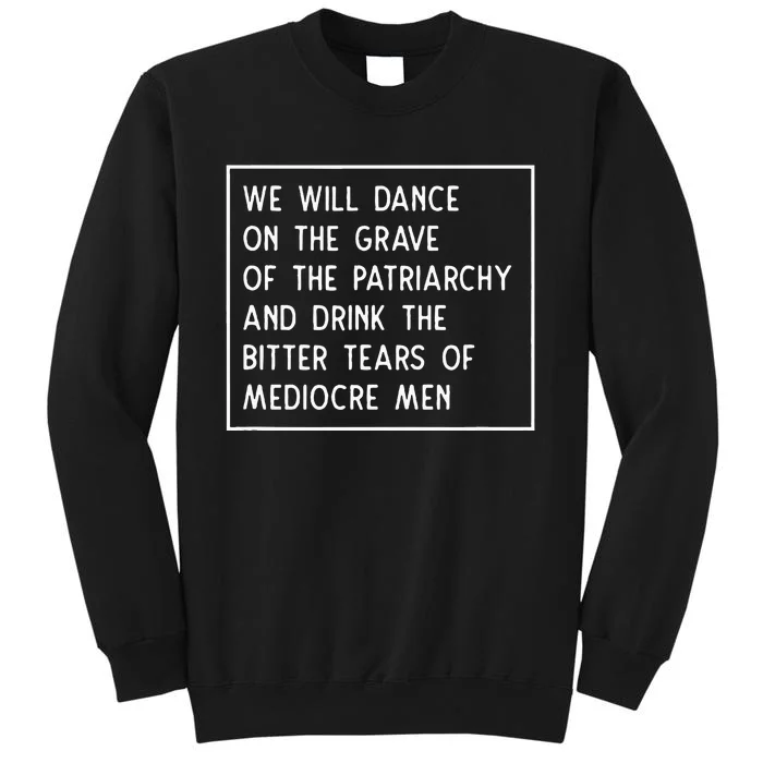 Dance On The Grave Of The Patriarchy Social Justice Feminist Tall Sweatshirt