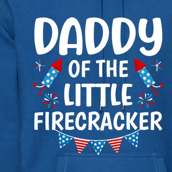 Daddy Of The Little Firecracker 4th Of July Family Matching Gift Premium Hoodie