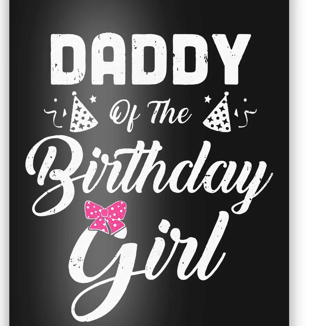 Daddy Of The Birthday Girl Daughter Matching Family For Dad Poster