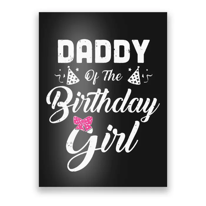 Daddy Of The Birthday Girl Daughter Matching Family For Dad Poster