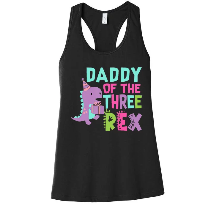 Daddy Of The Three Rex Birthday Dinosaur Family Matching Women's Racerback Tank