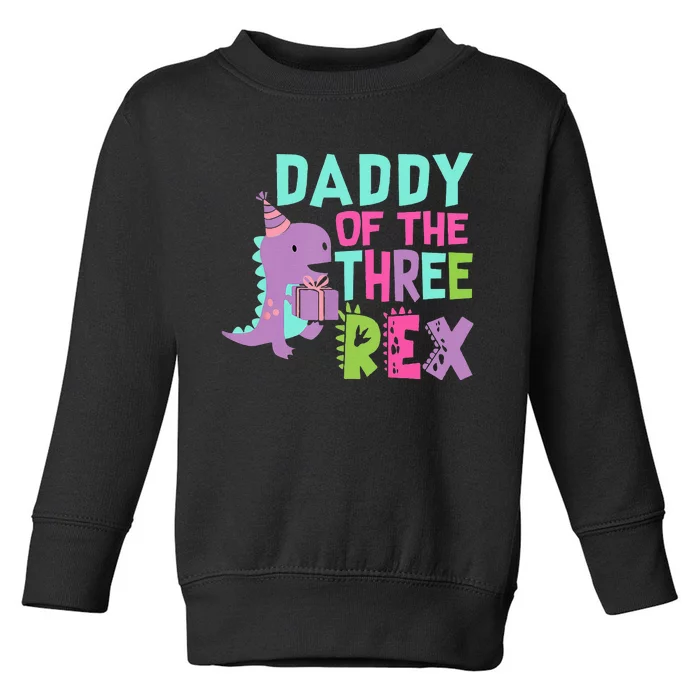 Daddy Of The Three Rex Birthday Dinosaur Family Matching Toddler Sweatshirt