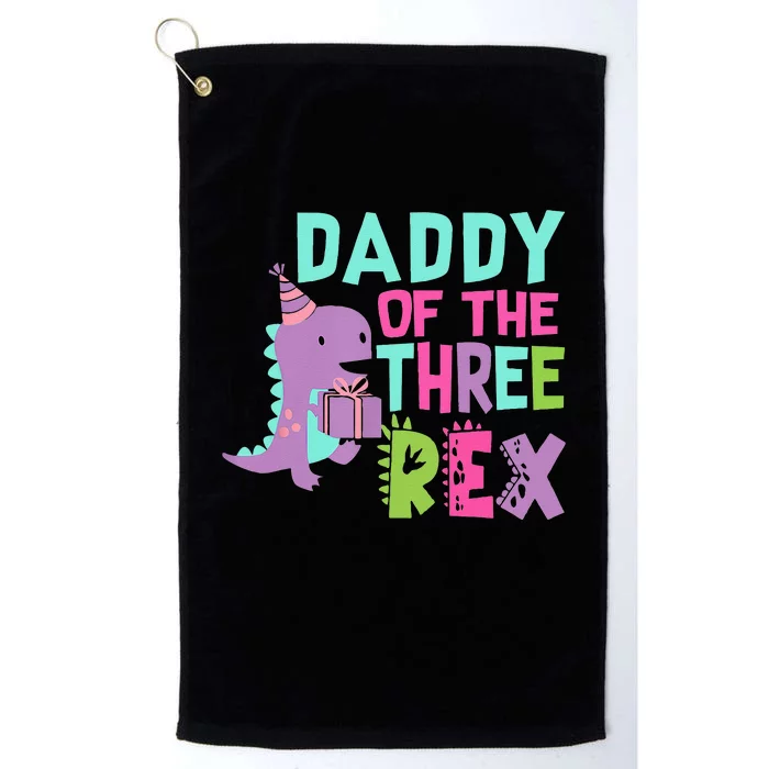 Daddy Of The Three Rex Birthday Dinosaur Family Matching Platinum Collection Golf Towel