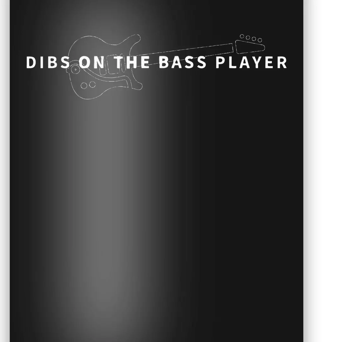 Dibs On The Bass Player Bassist Bass Guitar Poster