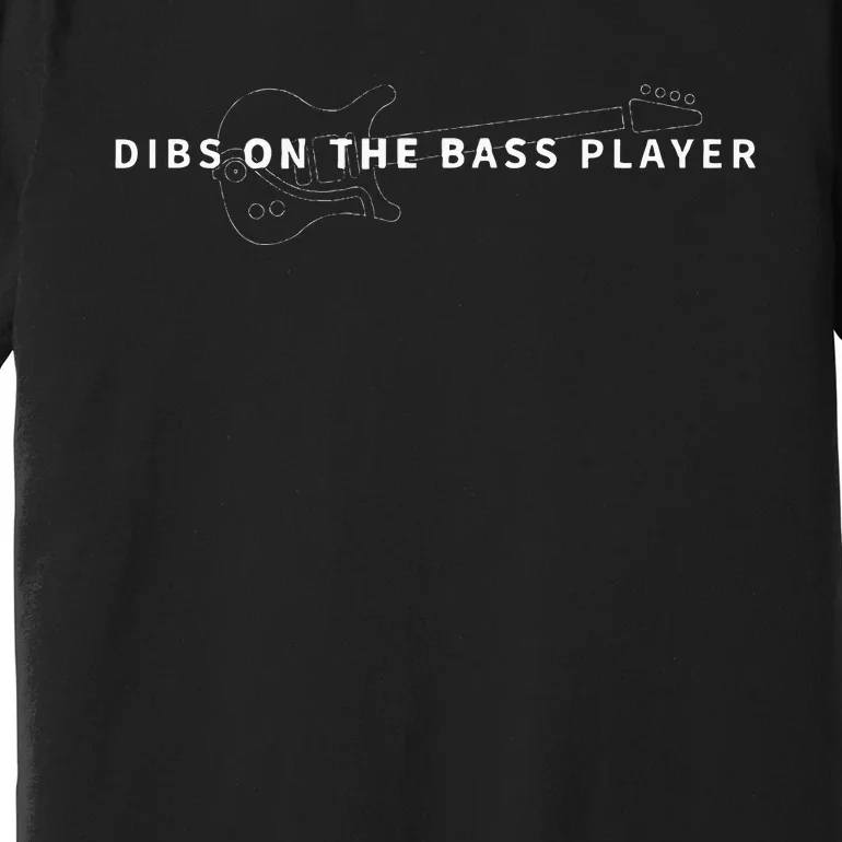 Dibs On The Bass Player Bassist Bass Guitar Premium T-Shirt