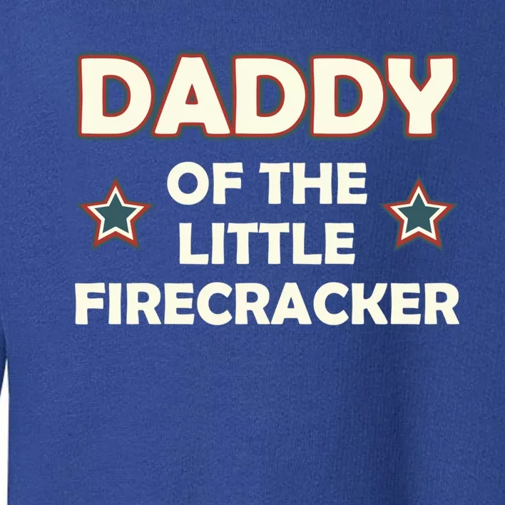 Daddy Of The Little Firecracker 4th Of July Gift Toddler Sweatshirt