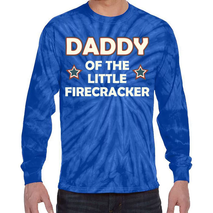 Daddy Of The Little Firecracker 4th Of July Gift Tie-Dye Long Sleeve Shirt