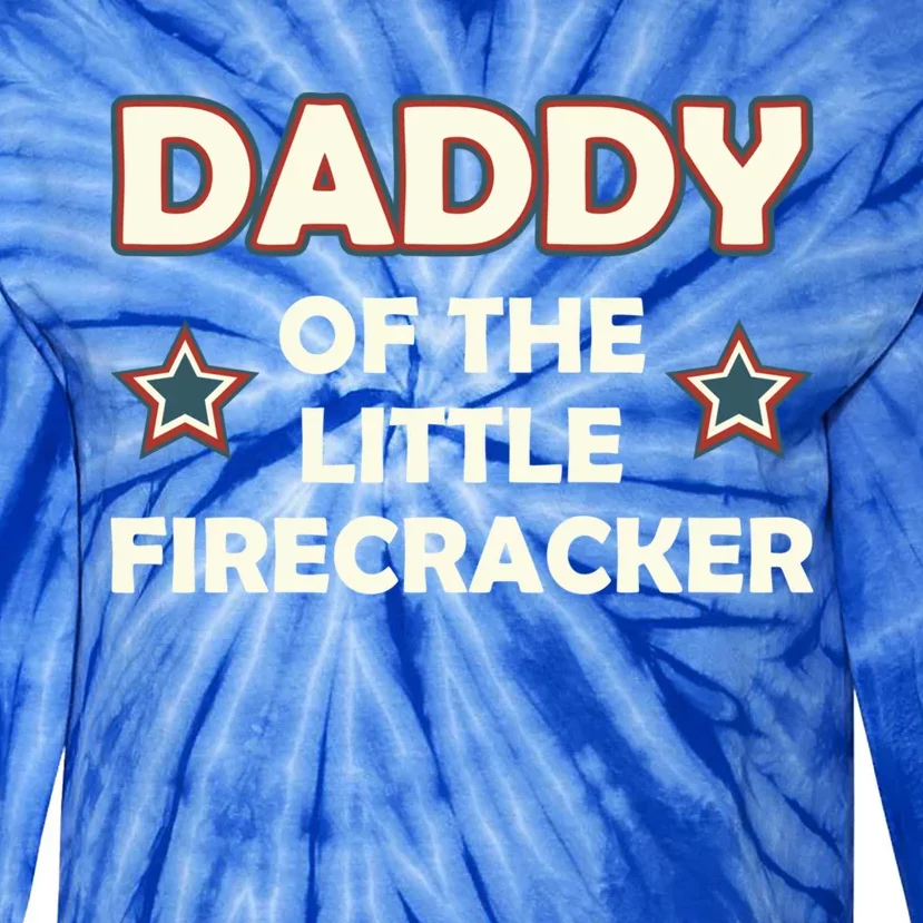 Daddy Of The Little Firecracker 4th Of July Gift Tie-Dye Long Sleeve Shirt