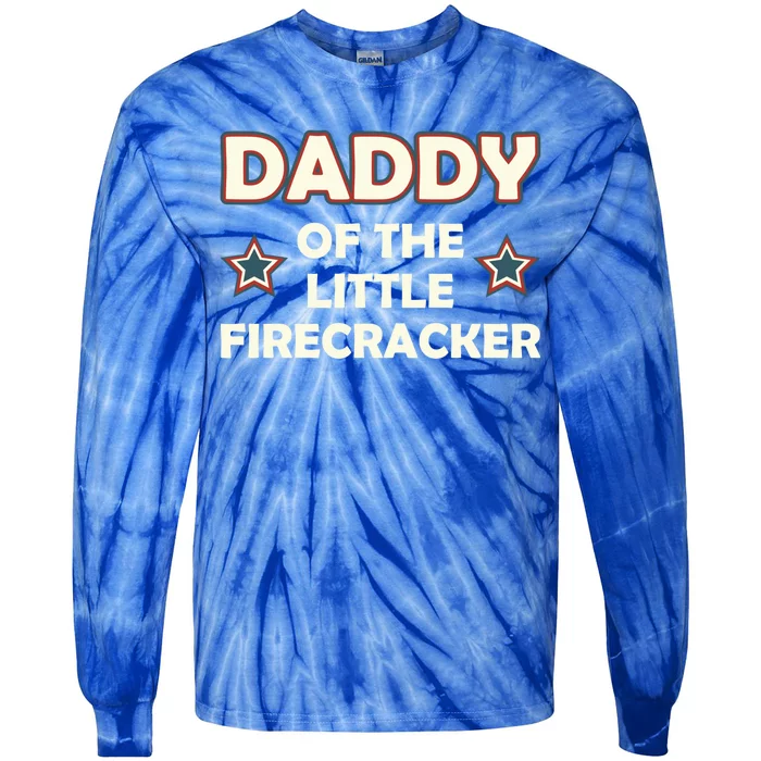 Daddy Of The Little Firecracker 4th Of July Gift Tie-Dye Long Sleeve Shirt