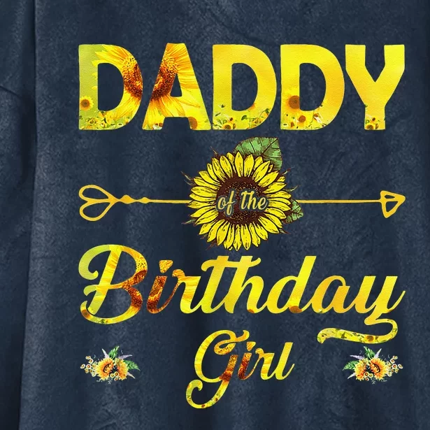 Daddy Of The Birthday Dad Sunflower Gifts Hooded Wearable Blanket