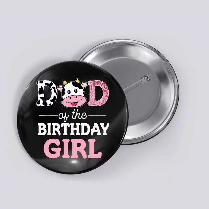 Dad Of The Birthday Girl Farm Cow Daddy Papa 1st Button