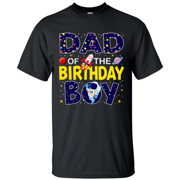 Dad Of The Birthday Boy Outer Space Bday Tall T-Shirt