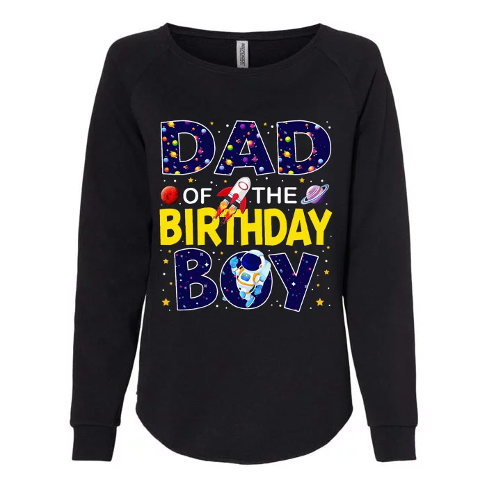 Dad Of The Birthday Boy Outer Space Bday Womens California Wash Sweatshirt