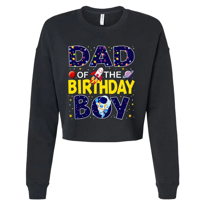 Dad Of The Birthday Boy Outer Space Bday Cropped Pullover Crew