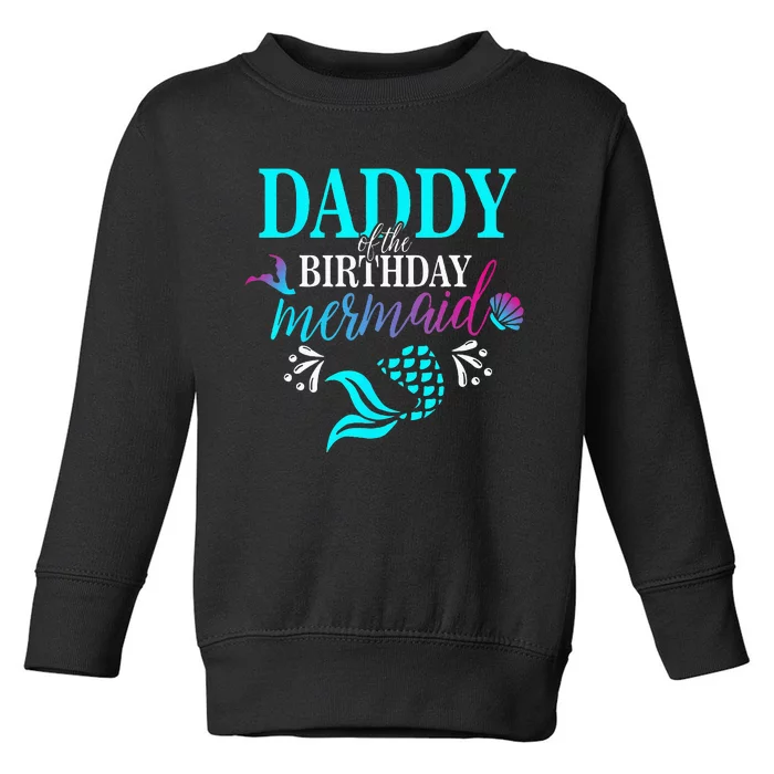 Daddy Of The Birthday Mermaid Matching Family Toddler Sweatshirt