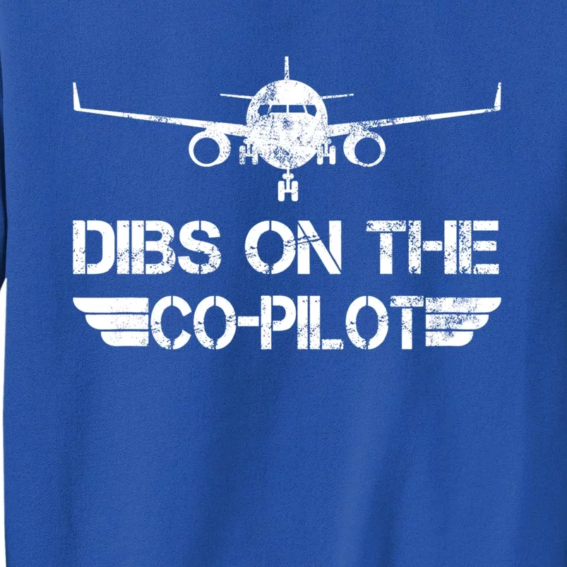 Dibs On The Copilot Aviation Aircraft Plane Friend Wife Funny Gift Sweatshirt