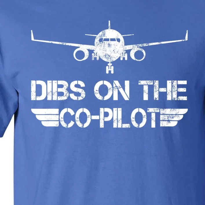 Dibs On The Copilot Aviation Aircraft Plane Friend Wife Funny Gift Tall T-Shirt