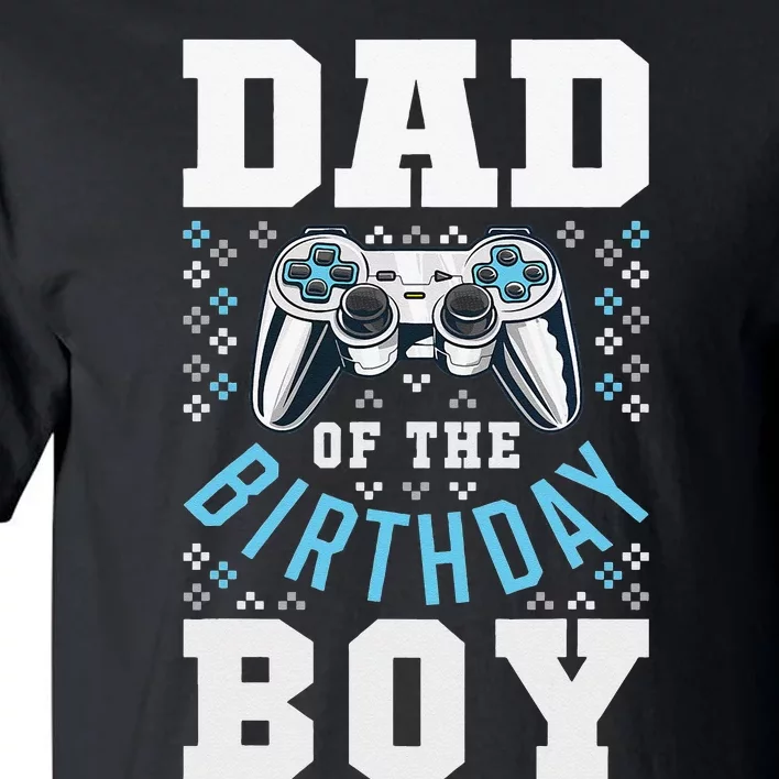 Dad of the Birthday Matching Video Gamer Birthday Party Tall T-Shirt