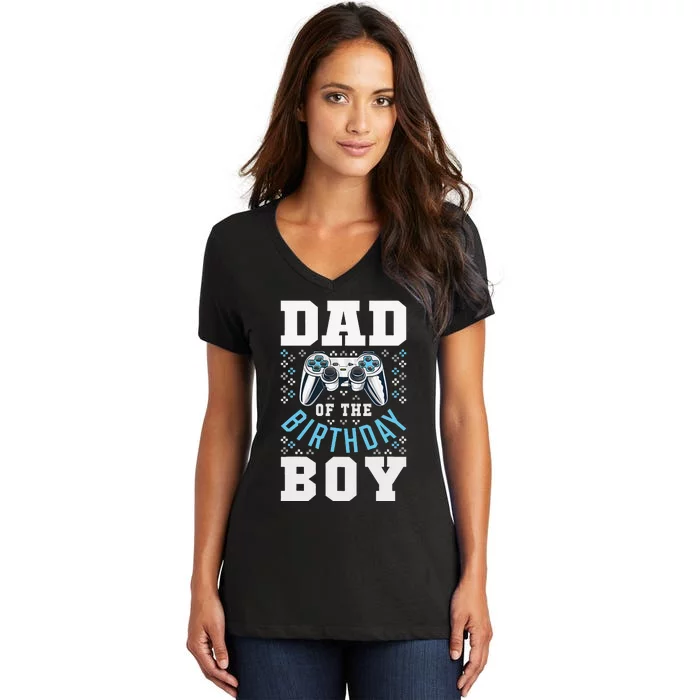 Dad of the Birthday Matching Video Gamer Birthday Party Women's V-Neck T-Shirt