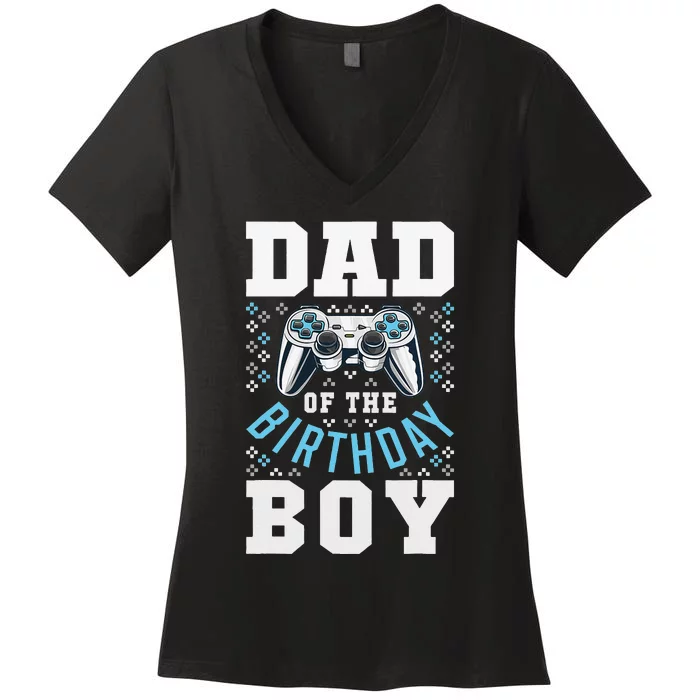 Dad of the Birthday Matching Video Gamer Birthday Party Women's V-Neck T-Shirt