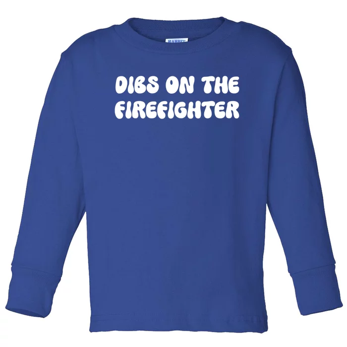 Dibs On The Firefighter Friend Wife Mom Funny Profession Gift Toddler Long Sleeve Shirt