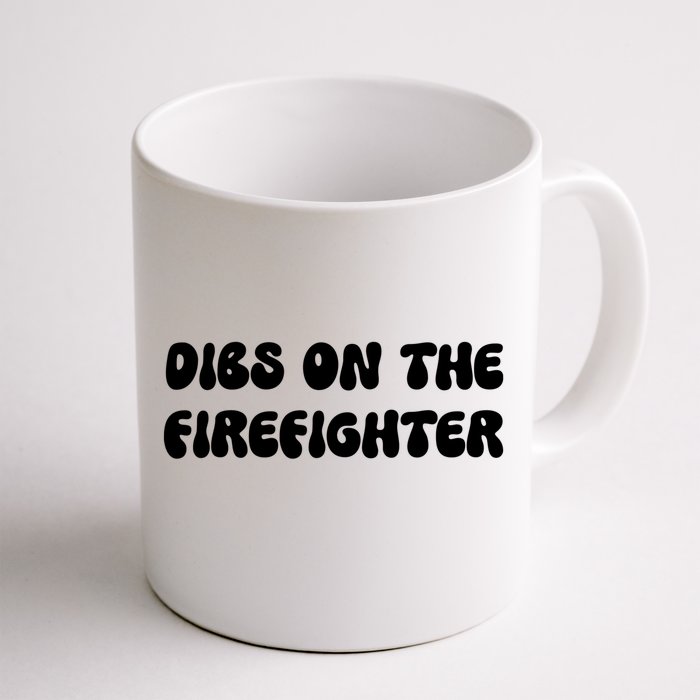 Dibs On The Firefighter Friend Wife Mom Funny Profession Gift Front & Back Coffee Mug