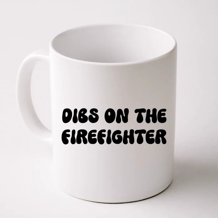 Dibs On The Firefighter Friend Wife Mom Funny Profession Gift Front & Back Coffee Mug