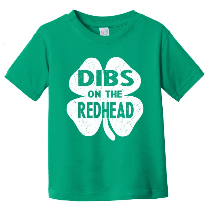 Dibs On The Redhead St PattyS Day Funny PatrickS Day Toddler T-Shirt