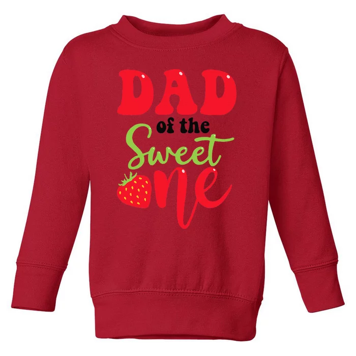 Dad Of The Sweet One Strawberry Summer First Birthday Toddler Sweatshirt