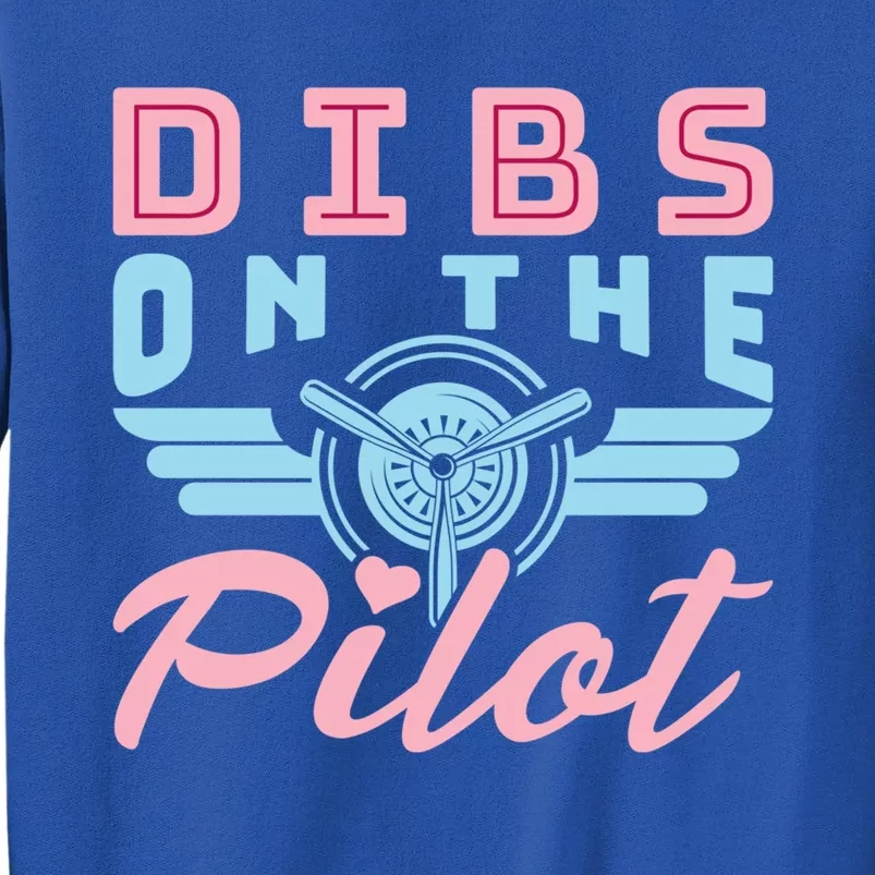 Dibs On The Pilot Air Wife Airplane Pilot Wife Gift Tall Sweatshirt