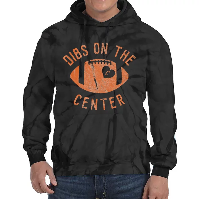 Dibs On The Center Funny Football Wife Girlfriend Love Tie Dye Hoodie