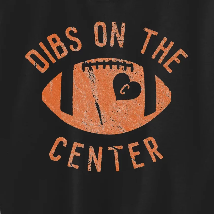 Dibs On The Center Funny Football Wife Girlfriend Love Kids Sweatshirt