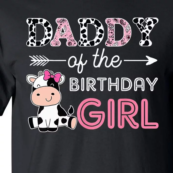 Daddy of The Birthday Girl Farm Cow Dad Matching Family Bday Tall T-Shirt