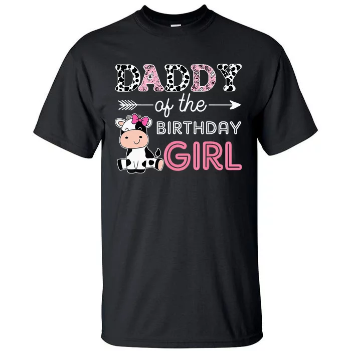 Daddy of The Birthday Girl Farm Cow Dad Matching Family Bday Tall T-Shirt