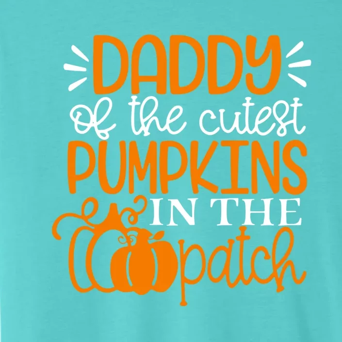 Daddy Of The Cutest Pumpkins In The Patch Great Gift Halloween Gift ChromaSoft Performance T-Shirt