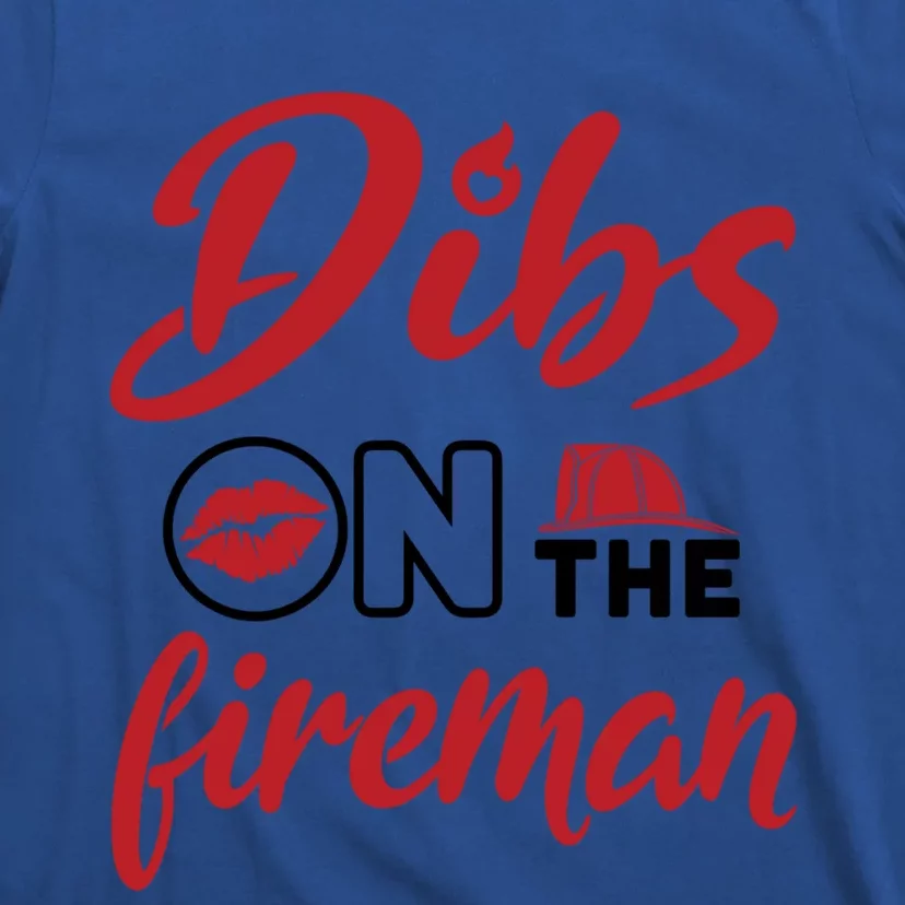 Dibs On The Fire Fire Wife Friend Firefighter Wife Meaningful Gift T-Shirt