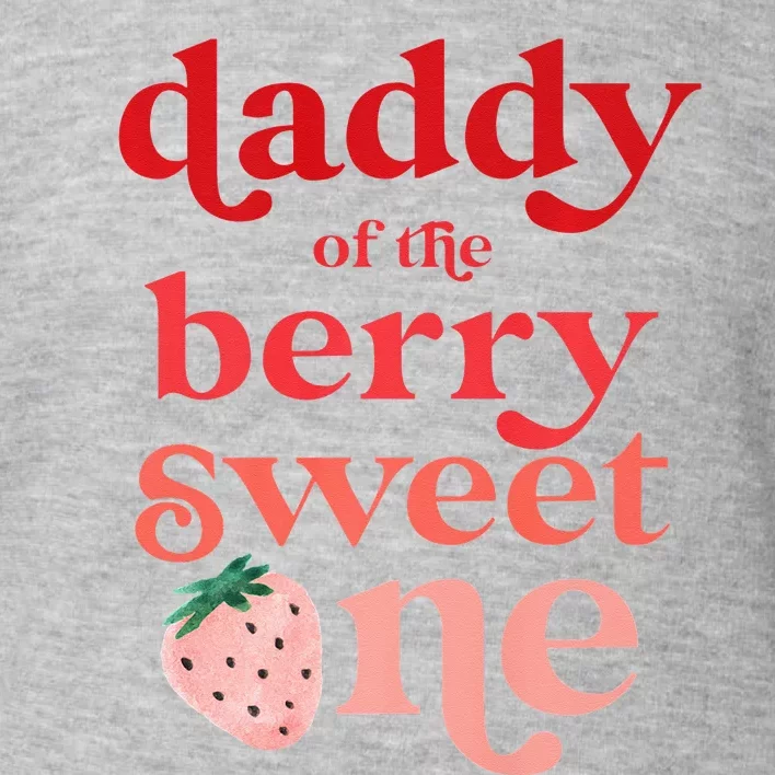 Daddy Of The Berry Sweet One Strawberry First Birthday 1st Toddler Sweatshirt