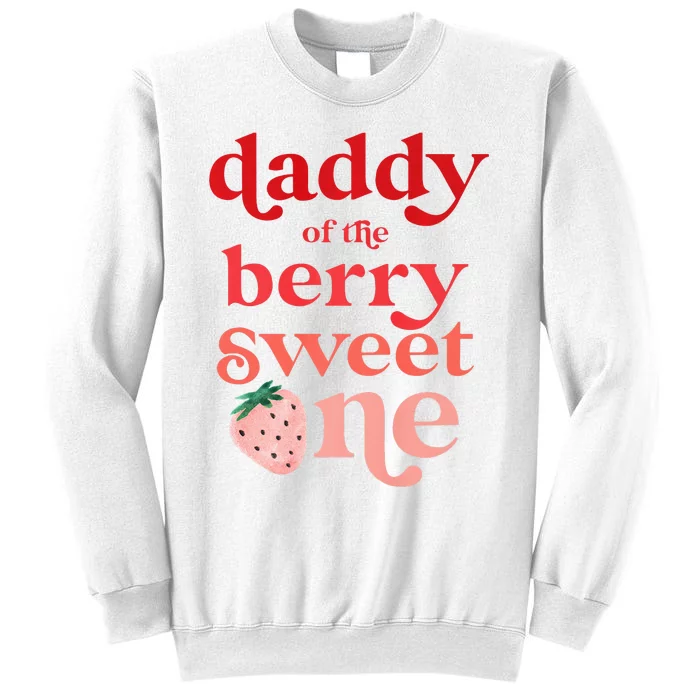 Daddy Of The Berry Sweet One Strawberry First Birthday 1st Sweatshirt