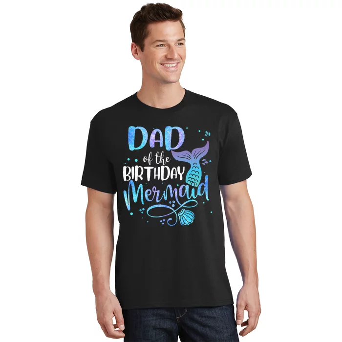 Dad Of The Birthday Mermaid Family Matching Party Squad T-Shirt